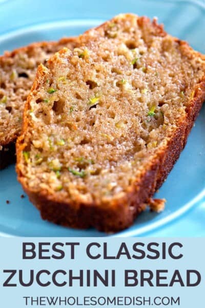The Best Classic Zucchini Bread - The Wholesome Dish