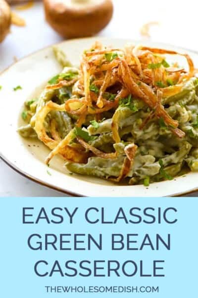 The Best Classic Green Bean Casserole - The Wholesome Dish